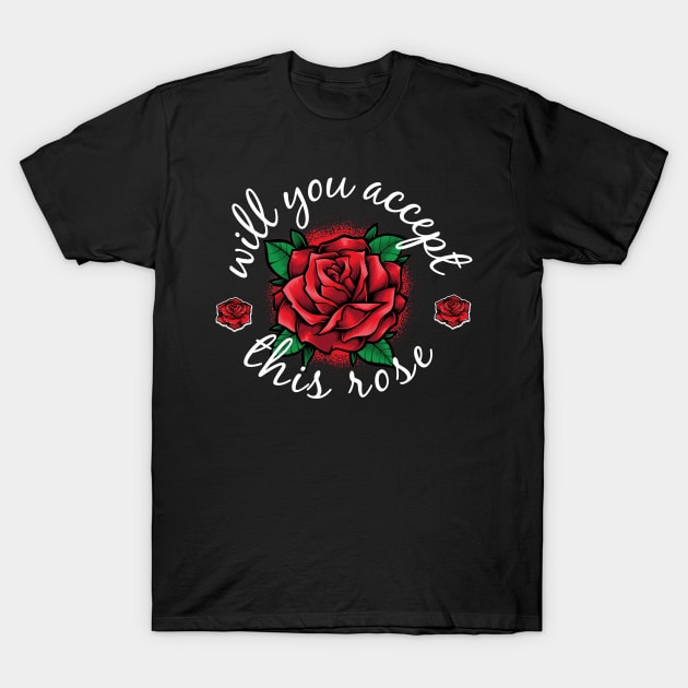 will you accept this rose T-Shirt by artdise